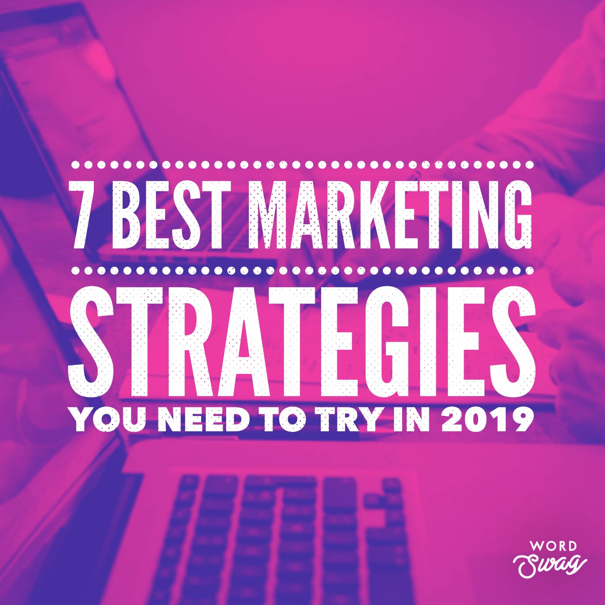 7-best-marketing-strategies-you-need-to-try-in-2019-ppc-geeks-blog