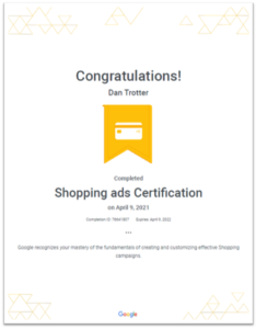 Image showing Dan Trotters Google Ads Shopping Certification that was passed on the 9th April 2021