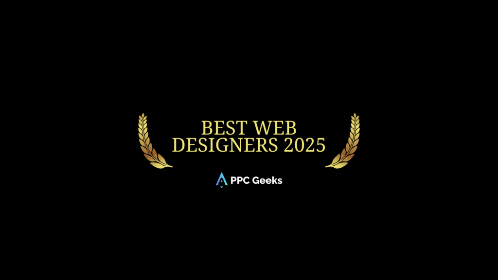 A golden laurel design framing the text "Best Web Designers 2025" on a sleek black background, featuring the PPC Geeks logo at the bottom.