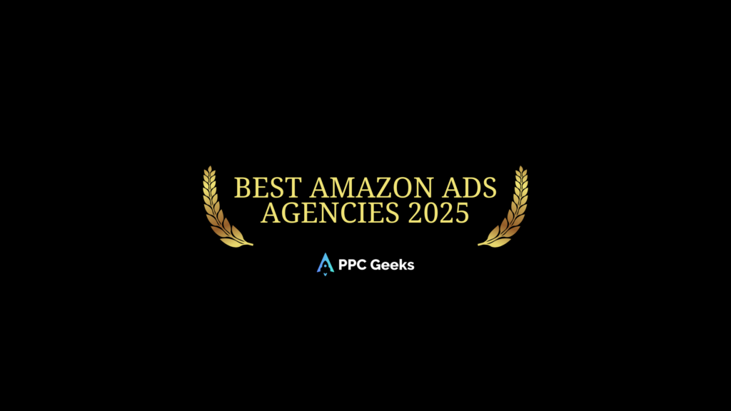 A gold laurel design with the text "Best Amazon Ads Agencies 2025" prominently displayed on a black background, accompanied by the PPC Geeks logo.