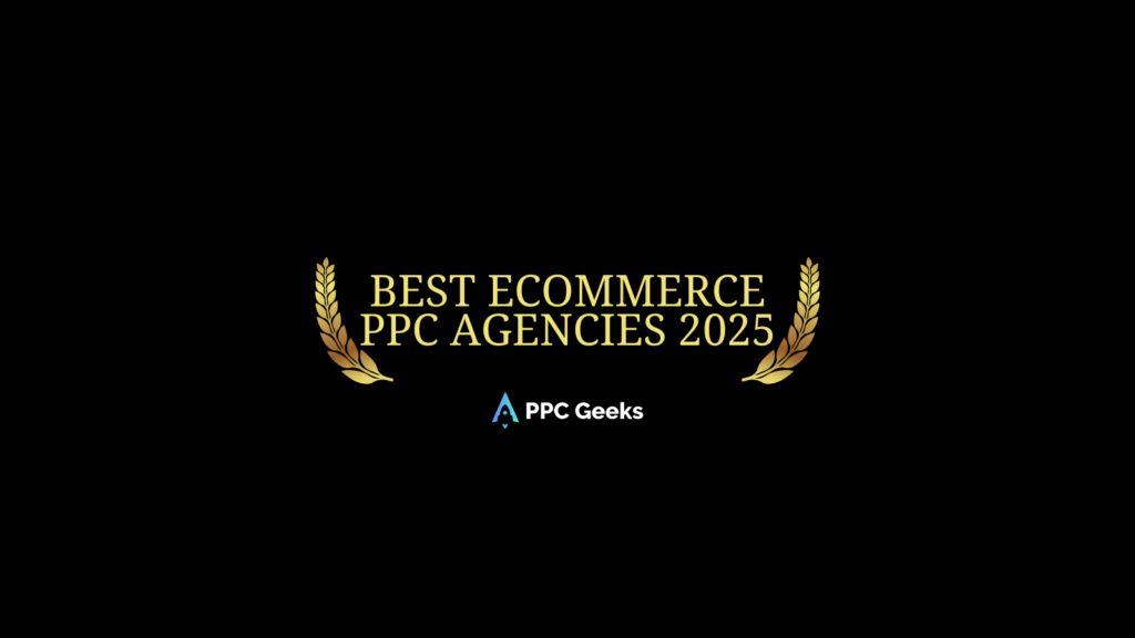 Golden text reading "Best eCommerce PPC Agencies 2025" with two golden laurel leaves on either side and the PPC Geeks logo beneath it, set against a black background.