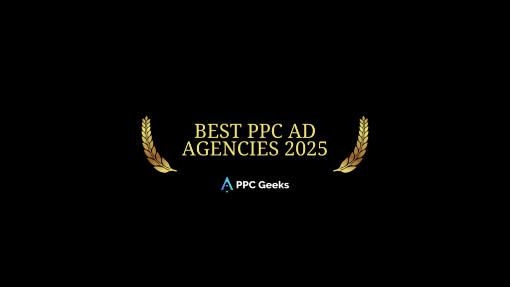 Golden laurel wreaths surrounding the text "Best PPC Ad Agencies 2025" with the PPC Geeks logo beneath, set against a black background.