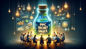 A team of marketers gathers around a table, analyzing PPC data and strategies illuminated by a glowing bottle labeled 'PPC Secret Sauce,' surrounded by symbols of hard work, analytics, and collaboration, embodying the true elements behind successful digital marketing. 