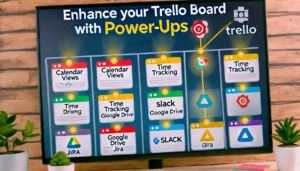 Enhance Your Trello Board with Power-Ups illustration featuring a Trello board with colorful task cards and various Power-Up icons. Integrations like calendar views, time tracking, Slack, Google Drive, GitHub, and Jira are highlighted. The text Enhance Your Trello Board with Power-Ups is prominently displayed.