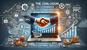 A professional image illustrating the conclusion on ecommerce PPC advertising services, featuring a handshake symbolising partnership, a computer displaying a PPC dashboard with upward-trending graphs, shopping carts, and currency symbols. The background subtly incorporates ecommerce-related icons, reflecting growth and success.

