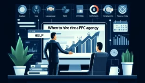 A visually informative image representing the decision of when to hire a PPC agency, featuring a business owner looking at a computer displaying underperforming PPC campaign metrics. The scene includes visual cues like a "Help" button, a handshake symbolizing partnership, and upward-trending graphs indicating the potential improvements from hiring professionals.